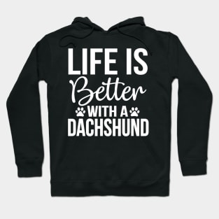 Life Is Better With A Dachshund Hoodie